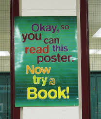 Poster says, you can read this, now try a book!
